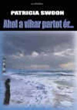 Patricia Swoon - Ahol a vihar partot r...