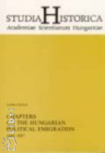Chapters on the Hungarian Political Emigration 1849-1867