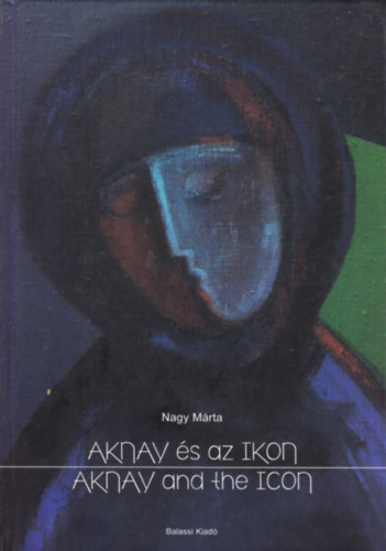 Nagy Mrta - Aknay s az Ikon - Aknay and the Icon
