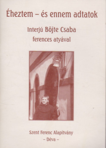 heztem s ennem adtatok - Interj Bjte Csaba ferences atyval