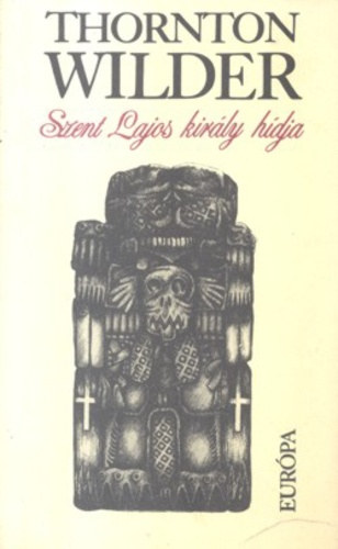 Thorton Wilder - Szent Lajos kir�ly h�dja