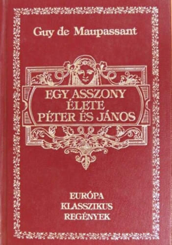 Egy asszony �lete - P�ter �s J�nos (Eur�pa Klasszikus Reg�nyek)