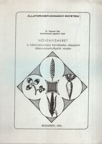 N�v�nyismeret a takarm�nyn�v�ny term�szetes alapjaival �llatorvostanhallgat�k r�sz�re - �llatorvostudom�nyi Egyetem 1991. Budapest