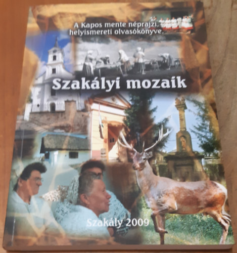 Szaklyi mozaik. A Kapos mente nprajzi, helyismereti olvasknyve