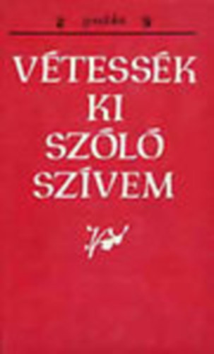 Vtessk ki szl szvem (Szlovkiai magyar npballadk)