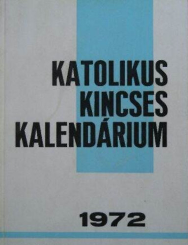 Katolikus kincses kalendrium 1972