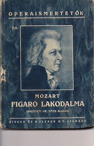 Lorenzo Da Ponte - Mozart: Figaro lakodalma - Operaismertetk 7-8.