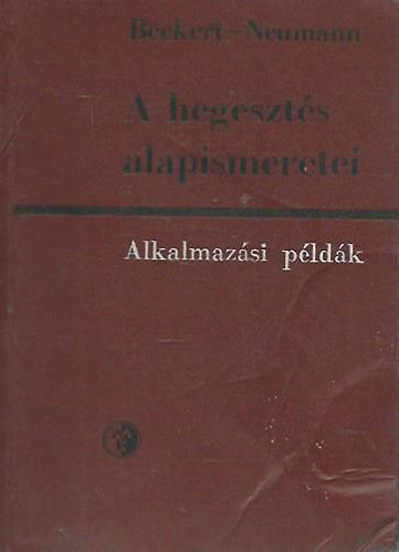 Beckert-Neumann - A hegeszt�s alapismeretei-alkalmaz�si p�ld�k