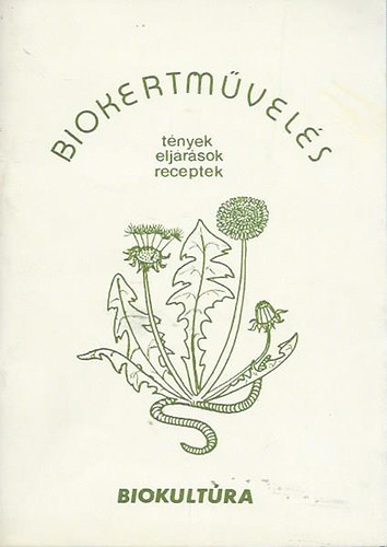 Frhwald Ferenc  (szerk.) - Biokertmvels - tnyek, eljrsok, receptek