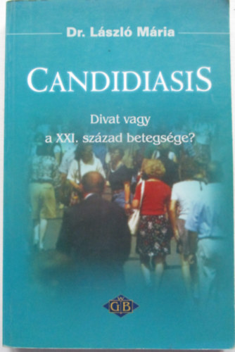 Candidiasis: Divat vagy a XXI. szzad betegsge?
