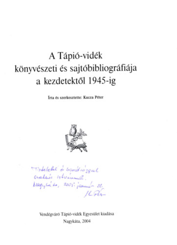 Kucza Pter - A Tpi-vidk knyvszeti s sajtbibliogrfija a kezdetektl 1945-ig