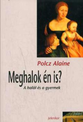 Polcz Alaine - Meghalok �n is?