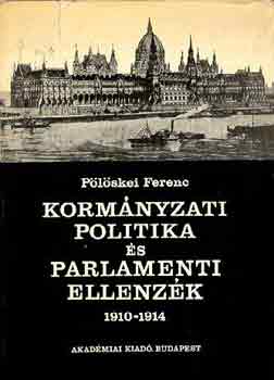 Plskei Ferenc - Kormnyzati politika s parlamaneti ellenzk  1910-1914