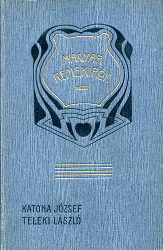 Katona J�zsef �s gr�f Teleki L�szl� (Magyar remek�r�k 15.k�tet)
