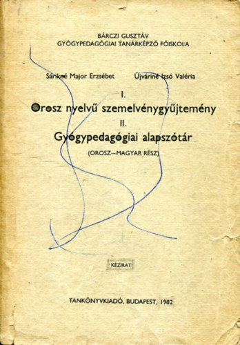 I. Orosz nyelv szemelvnygyjtemny - II. Gygypedaggiai alapsztr (orosz-magyar rsz)