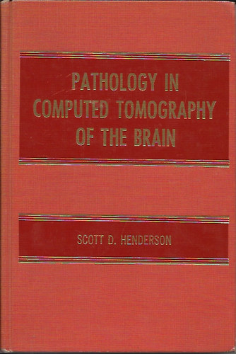 Scott D. Hendrson - Pathology in Computed Tomography of the Brain