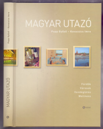 Magyar utaz I. (Frdk, vrosok, vendglts, wellness)
