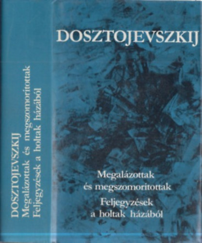 (Megal�zottak �s megszomor�tottak - Feljegyz�sek a holtak h�z�b�l