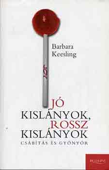 Barbara Keesling - J kislnyok, rossz kislnyok