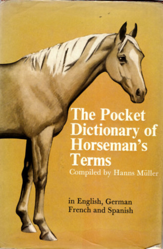 The Pocket Dictionary of Horseman's Terms ( 4 nyelv lovassport knyv )