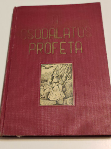 A csod�latos pr�f�ta I. Megdics��lt Emberfia