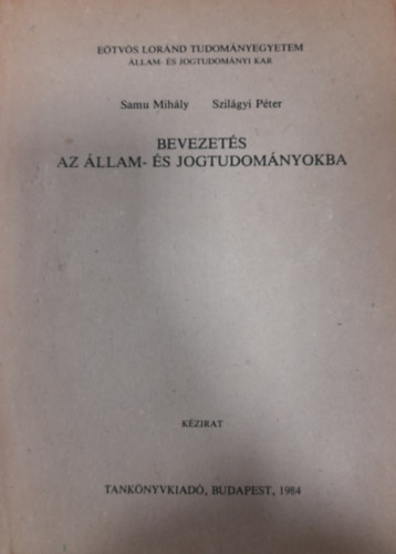 Samu Mihly-Szilgyi Pter - Bevezets - Az llam- s jogtudomnyokba - kzirat