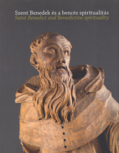 Kusler gnes  (szerk.) - Szent Benedek s a bencs spiritualits / Saint Benedict and Benedictine Spirituality