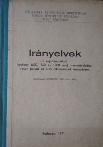 Ir�nyelvek a saj�thaszn�lat� keskeny (600, 760 �s 1000 mm) nyomt�vols�g� vas�ti p�ly�k �s ezek �llom�sainak tervez�s�re