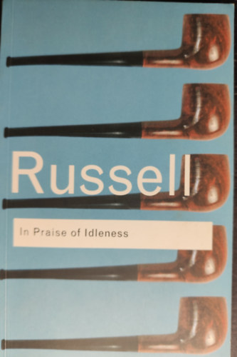 Bertrand Russell - In praise of idleness and other essays