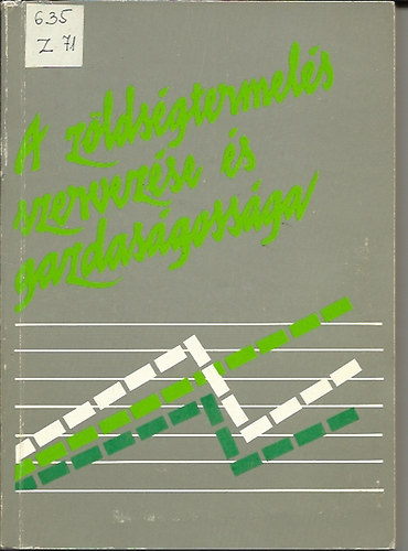 A z�lds�gtermel�s szervez�se �s gazdas�goss�ga