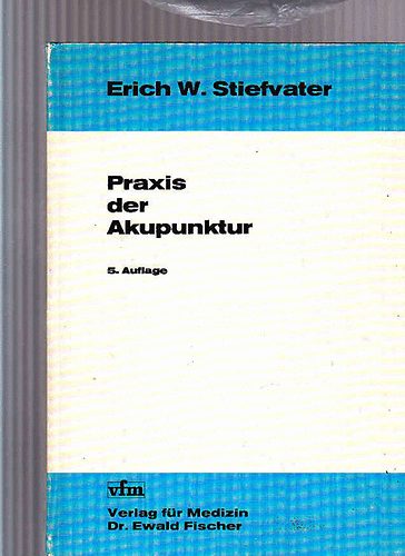 Erich W. Stiefvater - Praxis der Akupunktur - Gyakorlati akupunktra