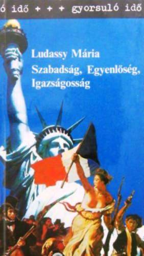 Szabadsg, egyenlsg, igazsgossg (gyorsul id)
