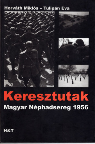 Keresztutak - Magyar Nphadsereg 1956