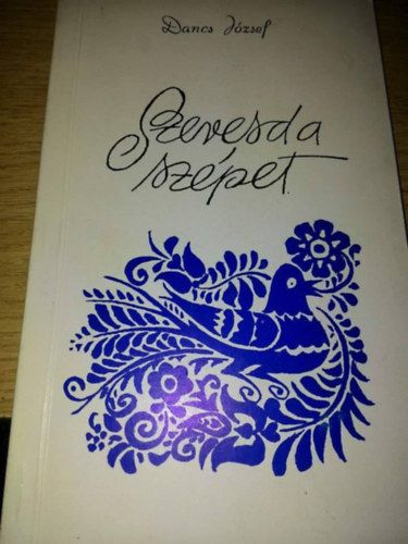 Dancs Jzsef - Szeresd a szpet