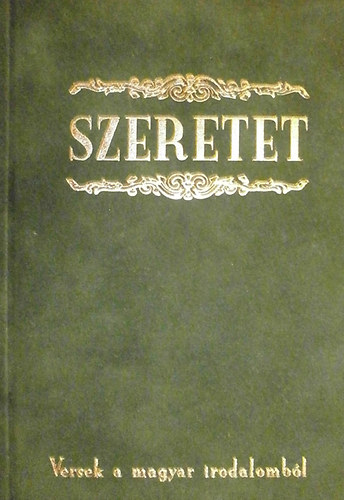 Lothringer Mikls  (szerk.) - Szeretet (Versek a magyar irodalombl)