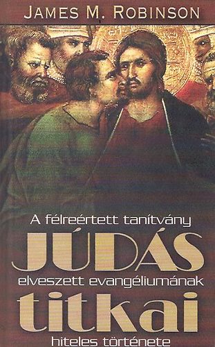 Jds titkai - A flrertett tantvny elveszett evangliumnak hiteles trtnete