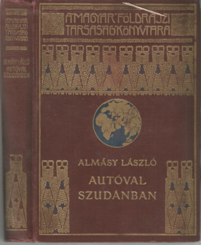 Aut�val Szud�nban - Els� aut�-utaz�s a N�lus ment�n, vad�szatok angol-egyiptomi Szud�nban (A Magyar F�ldrajzi T�rsas�g K�nyvt�ra)