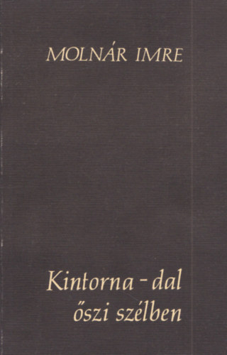 Molnár Imre - Kintorna-dal őszi szélben (dedikált)