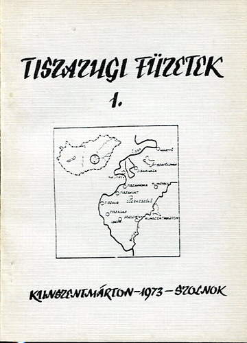 Tiszazugi f�zetek I. (Kunsz.m�rton-1973-Szolnok)