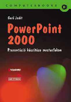 Ger Judit - PowerPoint 2000 - Prezentci ksztse mesterfokon