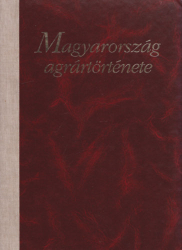 Magyarorszg agrrtrtnete (I. kiads) (szmozott)