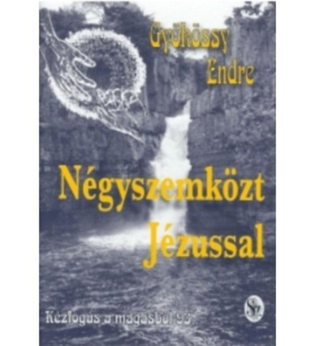 Dr. Gykssy Endre - Ngyszemkzt Jzussal