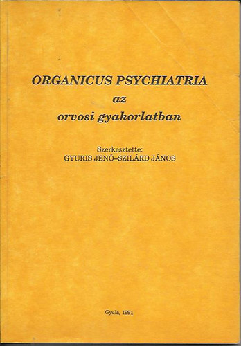 Gyuris Jen; Szilrd Jnos  (szerk.) - Organicus psychiatria az orvosi gyakorlatban