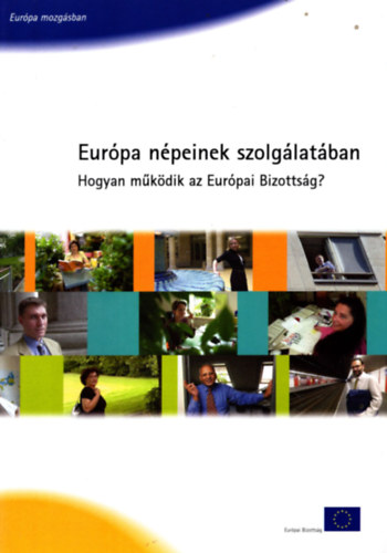 Eurpa npeinek szolglatban - Hogyan mkdik az Eurpai Bizottsg?