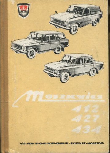 A Moszkvics 412,427 �s 434 t�pus� g�pkocsik kezel�si �s karbantart�si utas�t�s