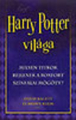 Harry Potter vilga - Milyen titkok rejlenek a Roxfort sznfalai mgtt?