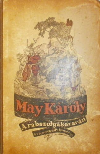 May Kroly - A rabszolgakaravn (regnyes elbeszls)