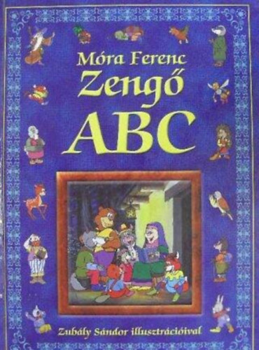 Zubly Sndor  Mra Ferenc (ill.) - Zeng ABC - Black & White Gyermekknyvek; Zubly Sndor sznes illusztrciival