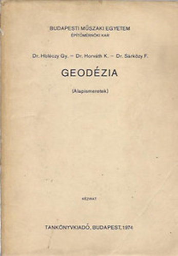 dr. Holczy Gy. - dr Horvth K. - dr. Srkzy F. - Geodzia ( Alapismeretek )