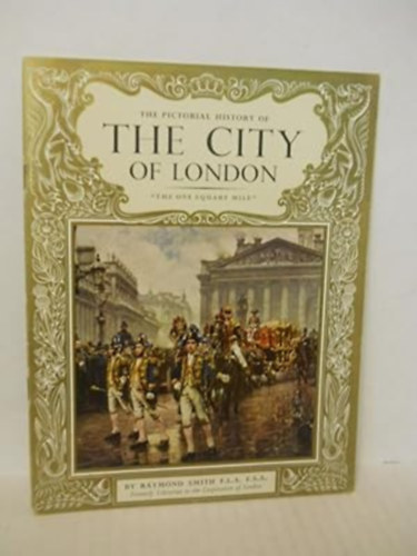 The Pictorial History of the City of London. "The One Square Mile".